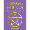 The Little Book of Wicca: A Beginner's Guide to Witchcraft - Hardcover