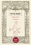Into the Archive: Writing and Power in Colonial Peru - Paperback