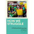 How We Struggle: A Political Anthropology of Labour - Paperback