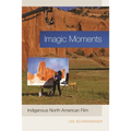 Imagic Moments: Indigenous North American Film - Paperback