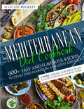 Mediterranean Diet Cookbook: 600+ Easy and Flavorful Recipes to Start and Maintain a Healthy Lifestyle. 4-Week Weight Loss Meal Plan to Make your H - Paperback
