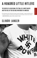 A Hundred Little Hitlers: The Death of a Black Man, the Trial of a White Racist, and the Rise of the Neo-Nazi Movement in America - Paperback