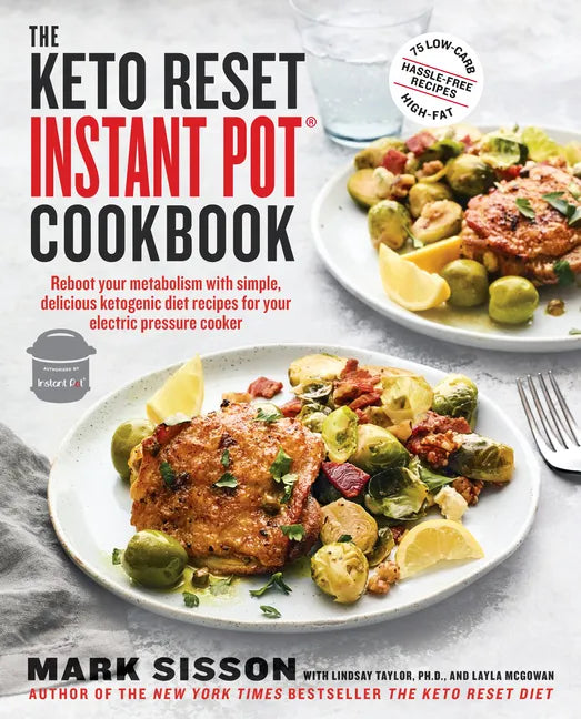 The Keto Reset Instant Pot Cookbook: Reboot Your Metabolism with Simple, Delicious Ketogenic Diet Recipes for Your Electric Pressure Cooker: A Keto Di - Paperback
