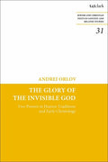 The Glory of the Invisible God: Two Powers in Heaven Traditions and Early Christology - Paperback
