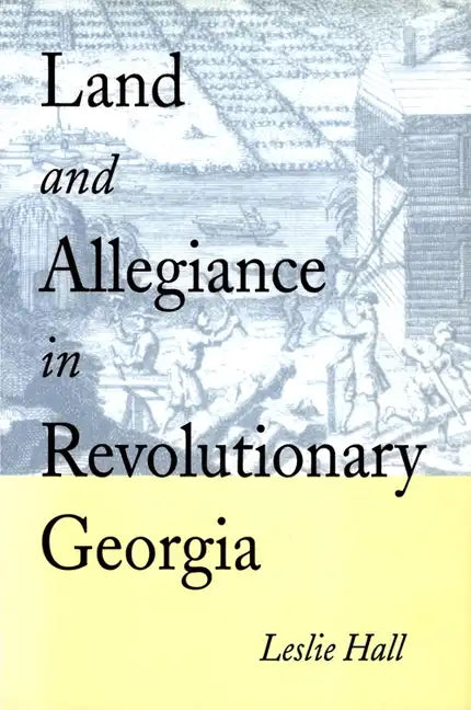 Land and Allegiance in Revolutionary Georgia - Paperback