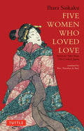 Five Women Who Loved Love: Amorous Tales from 17th-Century Japan - Paperback