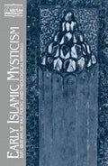 Early Islamic Mysticism: Sufi, Qur'an, Mi'raj, Poetic and Theological Writings - Paperback
