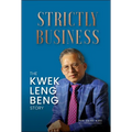 Strictly Business: The Kwek Leng Beng Story - Hardcover