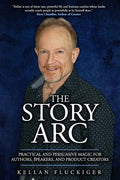 The Story Arc: Practical and Persuasive Magic for Authors, Speakers and Product Creators - Paperback