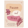 Pause and Pray (Teen Girls): 180 Encouraging Devotional Prayers for Teen Girls - Paperback