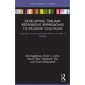Developing Trauma-Responsive Approaches to Student Discipline: A Guide to Trauma-Informed Practice in PreK-12 Schools - Paperback
