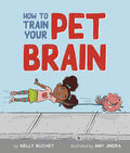 How to Train Your Pet Brain - Hardcover