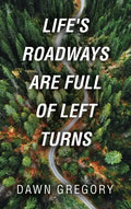 Life's Roadways Are Full of Left Turns - Hardcover