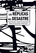 Las Réplicas del Desastre: Puerto Rico Antes Y Después del Huracán María - Paperback