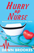Hurry up Nurse: Memoirs of nurse training in the 1970s - Paperback