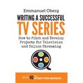 Writing a Successful TV Series: How to Pitch and Develop Projects for Television and Online Streaming - Hardcover