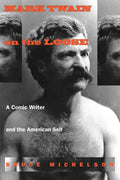 Mark Twain on the Loose: A Comic Writer and the American Self - Paperback