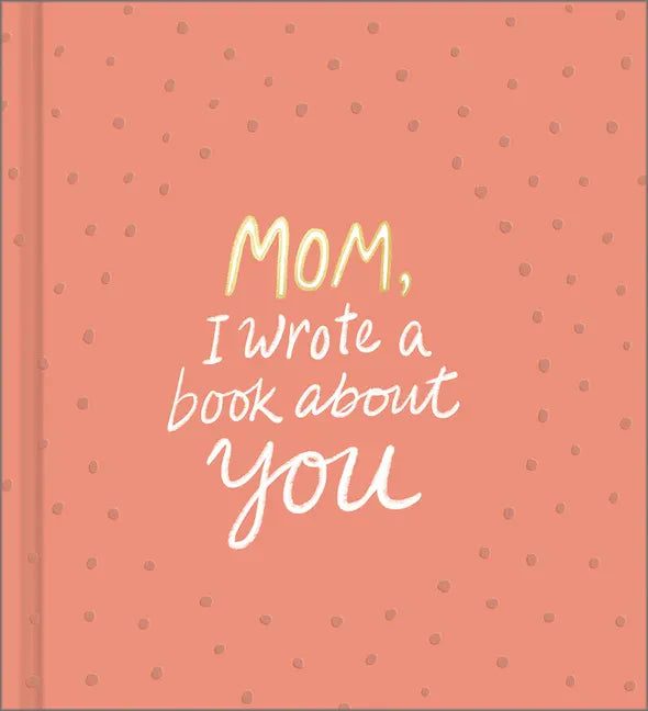 Mom, I Wrote a Book about You - Hardcover