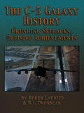 The C-5 Galaxy History: Crushing Setbacks, Decisive Achievements - Hardcover