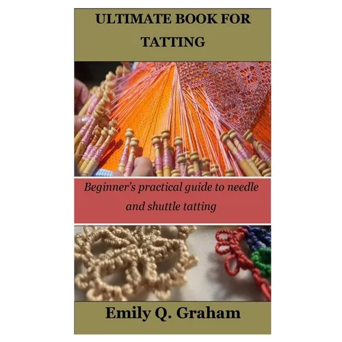Ultimate Book for Tatting: Beginner's practical guide to needle and shuttle tatting - Paperback