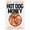 Hot Dog Money: Inside the Biggest Scandal in the History of College Sports - Hardcover