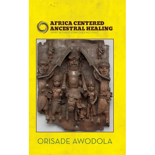 Africa Centered Ancestral Healing - Paperback
