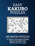 Easy Kakuro Puzzles: 160 Math Puzzles to Keep Your Mind Sharp; Brain Teasers for Adults of all Ages - Paperback