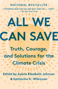 All We Can Save: Truth, Courage, and Solutions for the Climate Crisis - Paperback