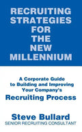 Recruiting Strategies for the New Millennium: A Corporate Guide to Building and Improving Your Company's Recruiting Process - Paperback