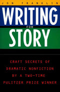 Writing for Story: Craft Secrets of Dramatic Nonfiction - Paperback