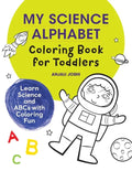 My Science Alphabet Coloring Book for Toddlers: Learn Science and ABCs with Coloring Fun - Paperback