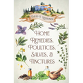 Home Remedies, Poultices, Salves, and Tinctures - Paperback