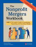 The Nonprofit Mergers Workbook Part I: The Leader's Guide to Considering, Negotiating, and Executing a Merger - Hardcover