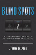 Blind Spots: A Guide to Eliminating Today's Automotive Digital Media Waste - Paperback