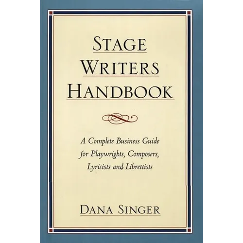 Stage Writers Handbook: A Complete Business Guide for Playwrights, Composers, Lyricists and Librettists - Paperback