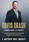 Covid Crash: From Panic to Profit: How a Navy Fighter Pilot Used Combat Strategies to Beat Wall Street - Hardcover