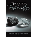 Revelation to Transformation: How Seeing Jesus Will Change Your Life - Paperback