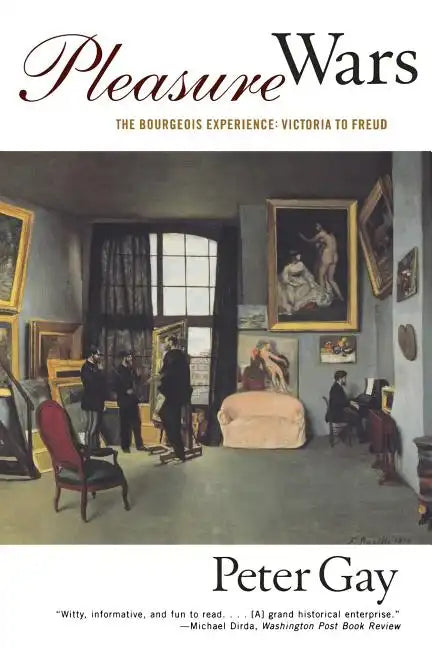 Pleasure Wars: The Bourgeois Experience Victoria to Freud - Paperback