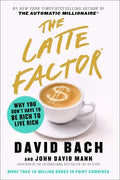 The Latte Factor: Why You Don't Have to Be Rich to Live Rich - Hardcover