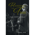 Redeeming The Time: God's CLEAR Path Forward - Paperback