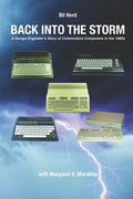 Back into the Storm: A Design Engineer's Story of Commodore Computers in the 1980s - Paperback