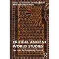 Critical Ancient World Studies: The Case for Forgetting Classics - Paperback