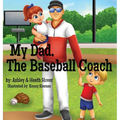 My Dad, The Baseball Coach - Hardcover