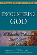 Encountering God: El Rachum V'Chanun--God Merciful and Gracious - Paperback
