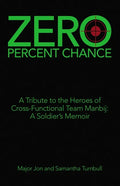 Zero Percent Chance: A Tribute to the Heroes of Cross-Functional Team Manbij: a Soldier's Memoir - Paperback