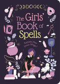 The Girls' Book of Spells: Release Your Inner Magic! - Paperback