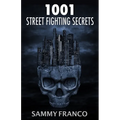 1001 Street Fighting Secrets: The Complete Book of Self-Defense - Paperback