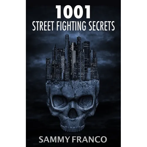 1001 Street Fighting Secrets: The Complete Book of Self-Defense - Paperback