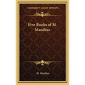 Five Books of M. Manilius - Hardcover