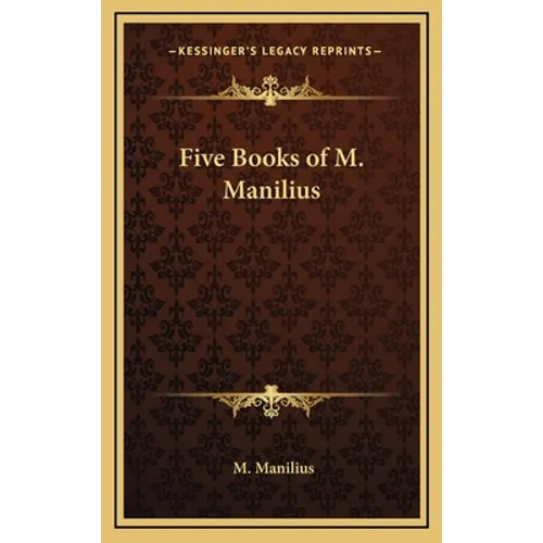 Five Books of M. Manilius - Hardcover